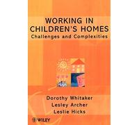 Working in Children's Homes: Challenges and Complexities: 2 (Living Away From Home - Studies in Residential Care)
