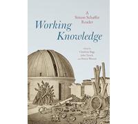 Working Knowledge: A Simon Schaffer Reader