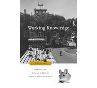 Working Knowledge: Making the Human Sciences from Parsons to Kuhn