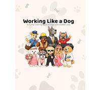 Working Like a Dog: A Funny Coloring Book of Dogs with Human Jobs
