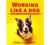 Working Like a Dog: The Story of Working Dogs through History