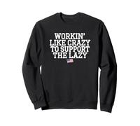 WORKING LIKE CRAZY TO SUPPORT THE LAZY | American Flag Sweatshirt
