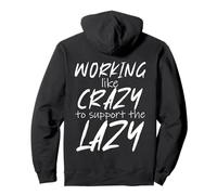 Working like crazy to support the lazy Funny work quote Pullover Hoodie