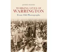 Working Lives of Warrington From Old Photographs