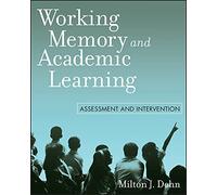 Working Memory and Academic Learning: Assessment and Intervention