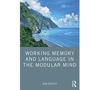 Working Memory and Language in the Modular Mind – Routledge