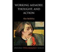 Working Memory, Thought, and Action: 45 (Oxford Psychology Series)