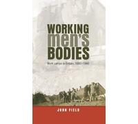 Working Men’s Bodies: Work Camps in Britain, 1880-1940