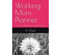 Working Mom Planner: A 90-Day Life, Budget & Business Organizer