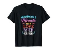 Working on a Miracle - IVF Support Pregnancy T-Shirt