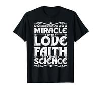 Working On A Miracle with Love Faith & A Little Science Value Graphic T-Shirt
