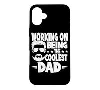 Working On Being The Coolest Dad Father Father's Day Case for iPhone 16 Plus