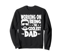 Working On Being The Coolest Dad Father Father's Day Sweatshirt