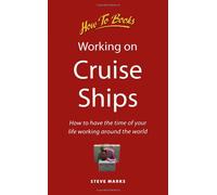 Working on Cruise Ships: How to have the time of your life working around the world