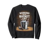 Working On My Bucket List Sarcastic Beer Beverage Graphic Sweatshirt