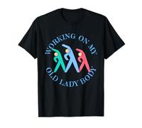 Working On My Old Lady Body, Senior Fitness Class T-Shirt