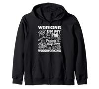 Working On My PHD Projects Half Done Woodworking Woodworker Zip Hoodie