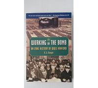 Working on the Bomb: An Oral History of Wwii Hanford