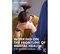 Working on the Frontline of Mental Health: A CBT Therapist’s Casebook