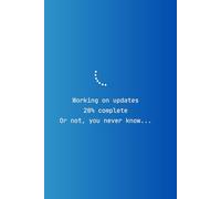 Working on updates, or not, you never know: Funny IT Technology Work Office Gift Coworker Blank Lined Notebook