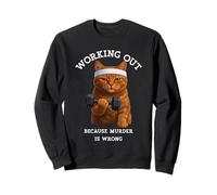 Working Out Because Murder Is Wrong Funny Cat Sweatshirt