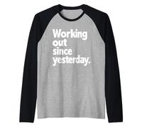 Working Out Since Yesterday, Gym Humor, Funny Exercise Raglan Baseball Tee
