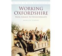 Working Oxfordshire: From Airmen to Wheelwrights: Britain in Old Photographs