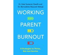 Working Parent Burnout : 8 Strategies to Thrive, Not Just Survive