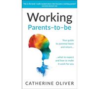 Working Parents-to-be: Your guide to parental leave and return… what to expect and how to make it work for you