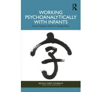 Working Psychoanalytically with Infants : From Francoise Dolto to Zhuang Zhou