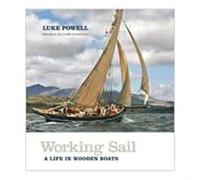 Working Sail : A life in wooden boats