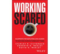 Working Scared : Blueprints for Employees and Leaders to Succeed During Turbulent Times