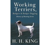 Working Terriers, Badgers and Badger Digging (History of Hunting Series)