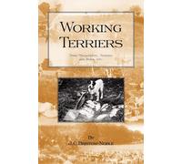 WORKING TERRIERS - Their Management, Training and Work, Etc. (HISTORY OF HUNTING SERIES -TERRIER DOGS)