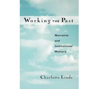 Working The Past: Narrative and Institutional Memory
