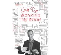 Working the Room: Essays and Reviews: 1999-2010