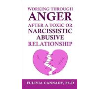 Working Through Anger After A Toxic Or Narcissistic Abusive Relationship