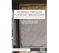 Working Through Planetary Breakdown: Labour, Skill and the Changing Climate (Routledge Explorations in Environmental Studies)