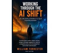 Working Through the AI Shift: Jobs, Skills, Identity, and Resilience in an Age of Accelerating Automation