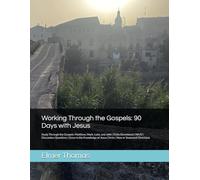 Working Through the Gospels: 90 Days with Jesus: Study Through the Gospels: Matthew, Mark, Luke, and John | Daily Devotional | NKJV | Discussion ... (Working Through the New Testament)