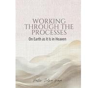 Working Through The Processes: On earth as it is in Heaven