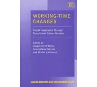 Working-Time Changes: Social Integration Through Transitional Labour Markets (Labour Markets and Employment Policy series)