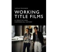 Working Title Films: A Creative and Commercial History