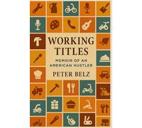 Working Titles: Memoir of an American Hustler