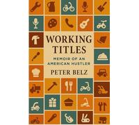 Working Titles: Memoir of an American Hustler