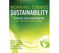 Working Toward Sustainability: Ethical Decision-Making in a Technological World (Wiley Series in Sustainable Design)