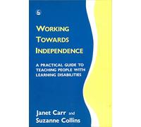 Working Towards Independence: A Practical Guide to Teaching People with Learning Disabilities