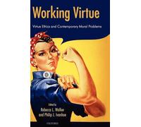 Working Virtue: Virtue Ethics and Contemporary Moral Problems