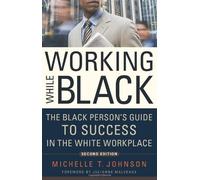 Working While Black: The Black Person's Guide to Success in the White Workplace by Johnson, Michelle T. (2011) Paperback