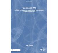 Working with AAC: A Guide for Supporting Augmentative and Alternative Communication Users